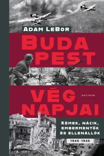 Budapest végnapjai - Kémek, nácik, embermentők és ellenállók, 1940-1945 Újdonság