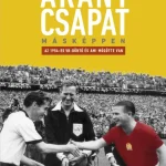 Újdonság Az Aranycsapat másképpen – Az 1954-es VB-döntő és ami mögötte van