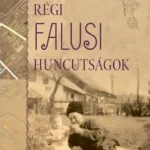 Régi falusi huncutságok - juhászkert - avagy egy régi tiszanánai településrész története az elszármazottak emlékeiben Kiárusítás