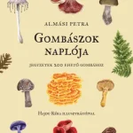 Azonnal elérhető Gombászok naplója - Egy napló a gombász jegyzetekhez