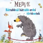 Azonnal elérhető Mókus és medve - Bátrabbnál bátrabb erdei történetek