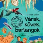 Várak, kövek, barlangok Csak ma