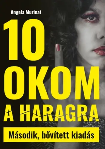 10 okom a haragra - Második bővített kiadás Azonnal elérhető