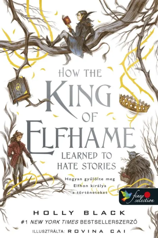 Kihagyhatatlan ajánlat How the King of Elfhame Learned to Hate Stories – Hogyan gyűlölte meg Elfhon királya a történeteket (A levegő népe 3,5)