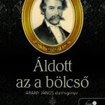 Áldott az a bölcső - Arany János életregénye(e-könyv) Legjobb ár