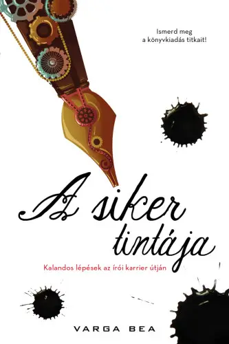 A siker tintája. Kalandos lépések az írói karrier útján Outlet