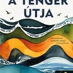 A tenger útja (A tenger útja 1.) Önállóan is olvasható! Prémium