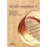 Az idő rostájában I-III. - Tanulmányok Vargyas Lajos 90. születésnapjára Legnépszerűbb