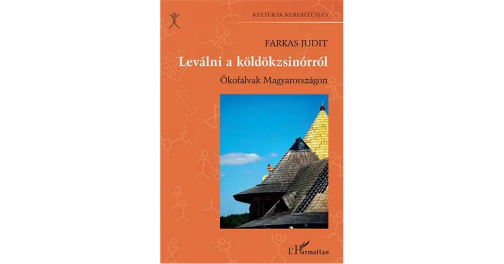 Leválni a köldökzsinórról. Ökofalvak Magyarországon Korlátozott ajánlat