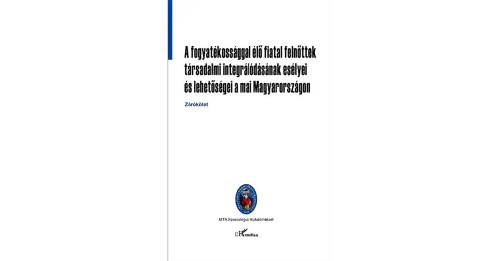 A fogyatékossággal élő fiatal felnőttek társadalmi integrálódásának esélyei és lehetőségei a mai Magyarországon Szuper akció