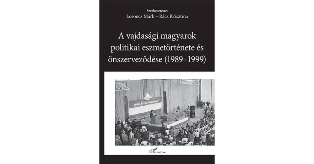 A vajdasági magyarok politikai eszmetörténete és önszerveződése (1989–1999) Kedvezményes ár