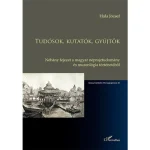 Tudósok, kutatók, gyűjtők Legjobb ár
