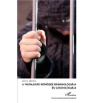 A fiatalkorú bűnözés kriminológiája és szociológiája Bestseller