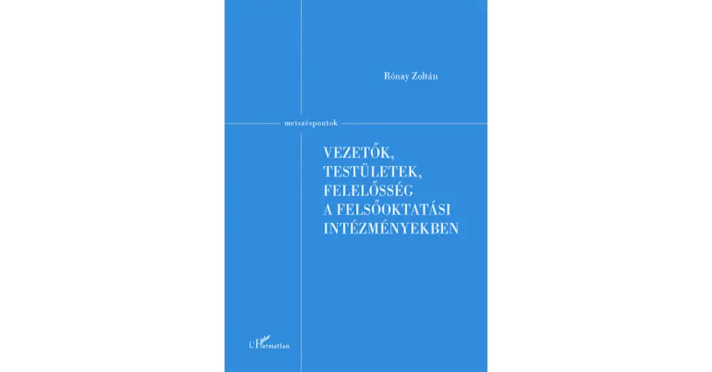 Vezetők, testületek, felelősség a felsőoktatási intézményekben Azonnali szállítás
