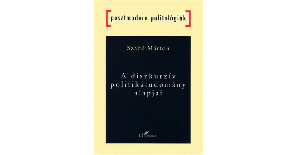 Szuper ajánlat A diszkurzív politikatudomány alapjai