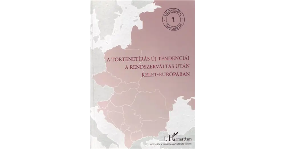 A történetírás új tendenciái a rendszerváltás után Kelet-Európában Csak ma