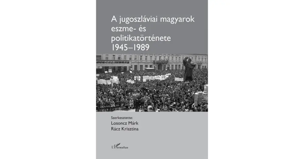 Olcsó A jugoszláviai magyarok eszme- és politikatörténete