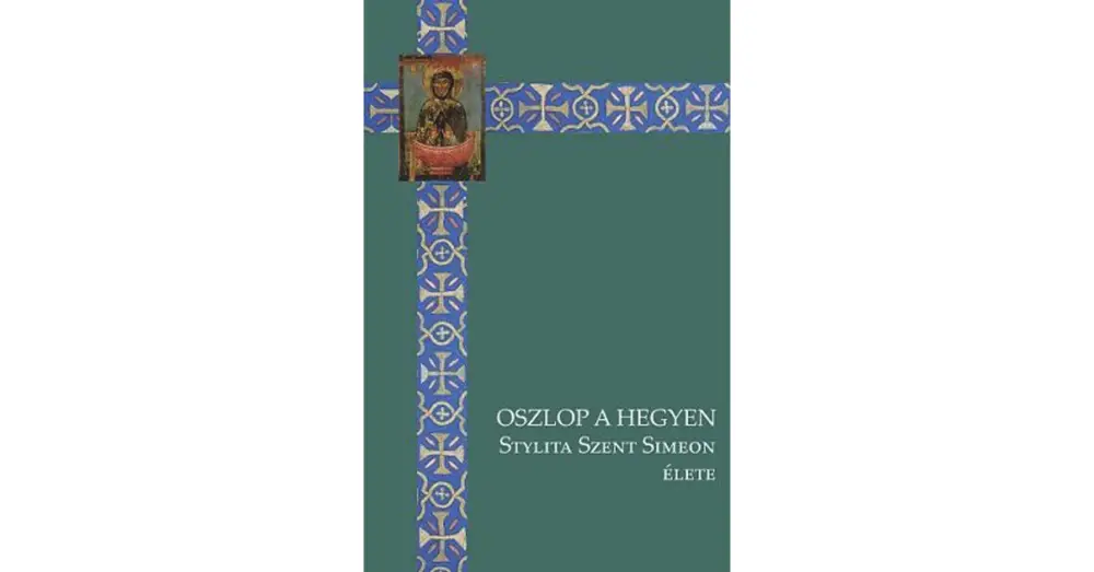 Biztonságos fizetés Oszlop a hegyen - Stylita Szent Simeon élete