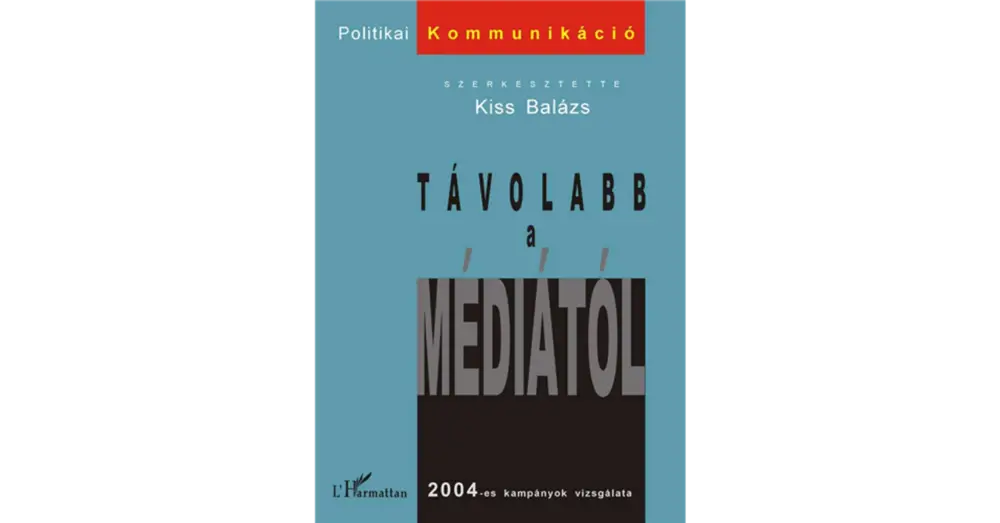Végkiárusítás Távolabb a médiától. 2004-es kampányok vizsgálata