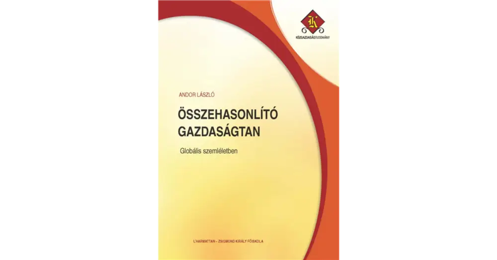 Szuper ajánlat Összehasonlító gazdaságtan - globális szemléletben