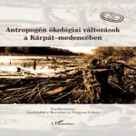 Antropogén ökológiai változások a Kárpát-medencében Azonnal elérhető