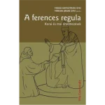 A ferences regula. Korai és mai értelmezések Akció