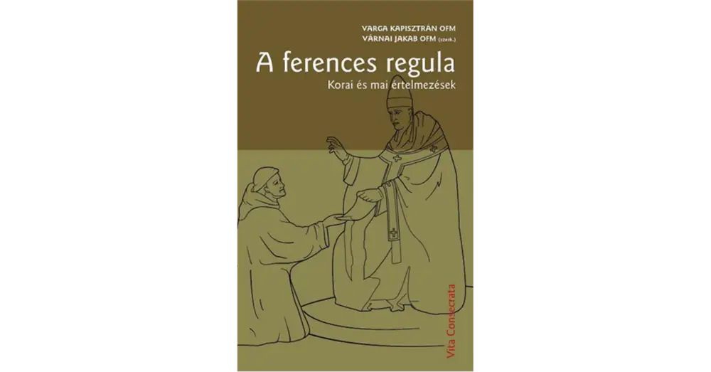 A ferences regula. Korai és mai értelmezések Akció