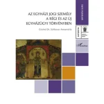 Különleges ajánlat Az egyházi jogi személy a régi és az új egyházügyi törvényben