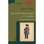 Újdonság Egy közép-európai odüsszeia a 17. században