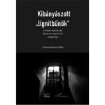 Expressz kézbesítés Kibányászott „lignitbűnök” -A Rákosi-korszak egy bányamérnökperének anatómiája