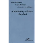 A keresztény erkölcs alapelvei Olcsó