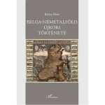 Vedd meg online Belga-Németalföld újkori története (1384-1830)