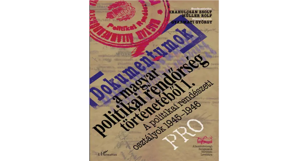 Dokumentumok a magyar politikai rendőrség történetéből Nézd meg most