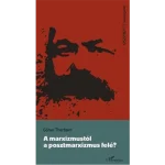 A marxizmustól a posztmarxizmus felé? Azonnali szállítás