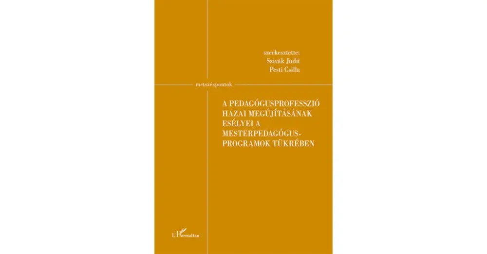 A pedagógusprofesszió hazai megújításának esélyei a mesterpedagógus programok tükrében Vásárlói kedvenc