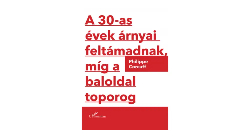 A 30-as évek árnyai feltámadnak, míg a baloldal toporog Különleges ajánlat