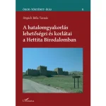 A hatalomgyakorlás lehetőségei és korlátai a Hettita Birodalomban Szezonális akció