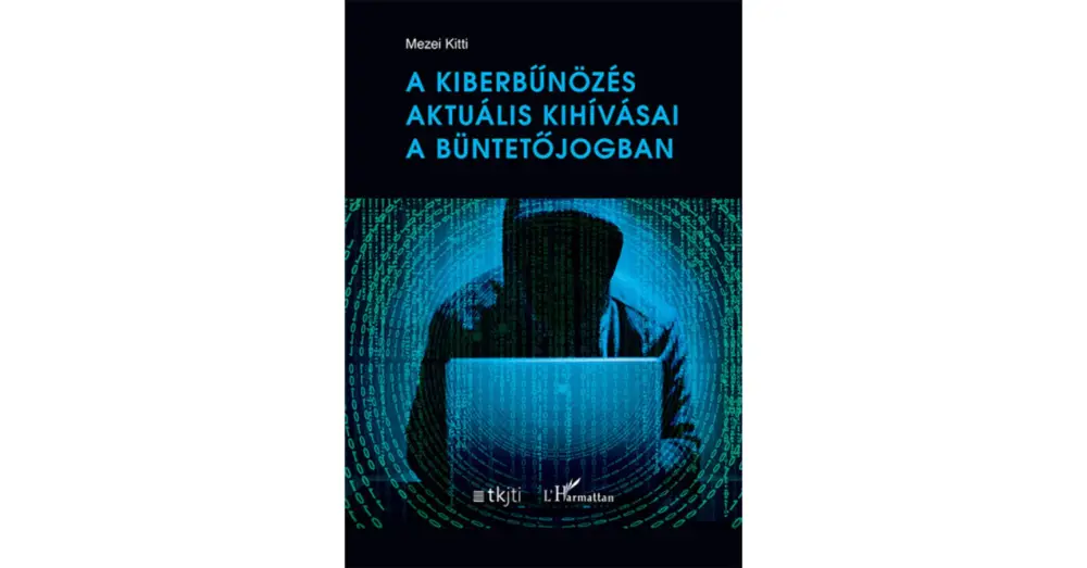 A kiberbűnözés aktuális kihívásai a büntetőjogban Végkiárusítás