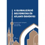 A globalizáció selyemutas és atlanti ösvényei Ne maradj le