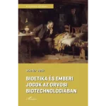 Vedd meg most Bioetika és emberi jogok az orvosi biotechnológiában