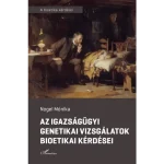 Végkiárusítás Az igazságügyi genetikai vizsgálatok bioetikai kérdései