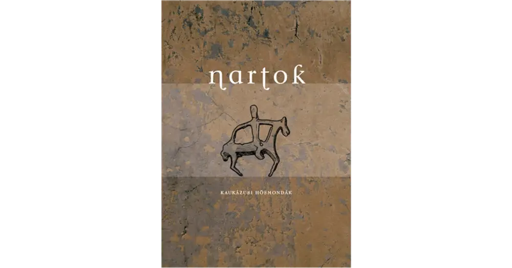 Nartok - Kaukázusi hősi mondák Azonnali szállítás