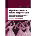 Utolsó esély Néptáncszínház – és ami mögötte van