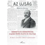 Ismeretlen ismerősünk: Gajári Ödön élete és pályája Szuper ajánlat